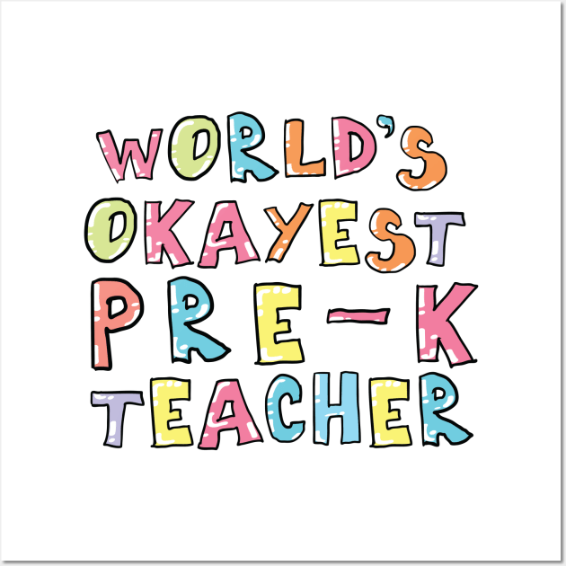 World's Okayest Pre-K Teacher Gift Idea Wall Art by BetterManufaktur